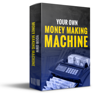 Your Money Making Machine
